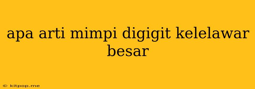 Apa Arti Mimpi Digigit Kelelawar Besar