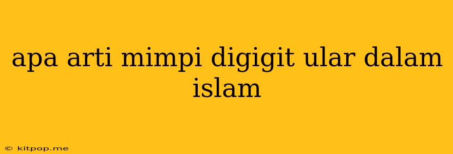 Apa Arti Mimpi Digigit Ular Dalam Islam