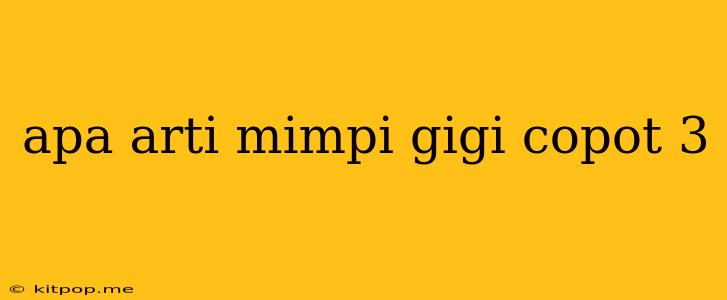 Apa Arti Mimpi Gigi Copot 3