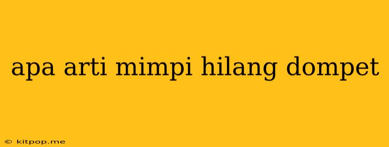 Apa Arti Mimpi Hilang Dompet