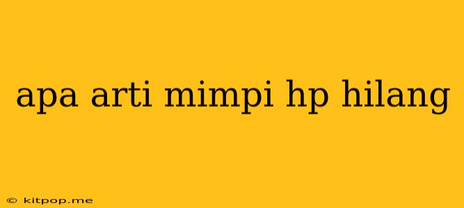 Apa Arti Mimpi Hp Hilang