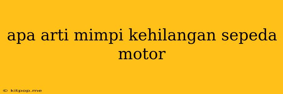 Apa Arti Mimpi Kehilangan Sepeda Motor