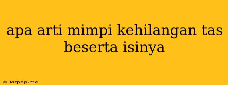 Apa Arti Mimpi Kehilangan Tas Beserta Isinya