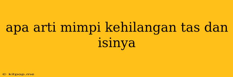 Apa Arti Mimpi Kehilangan Tas Dan Isinya