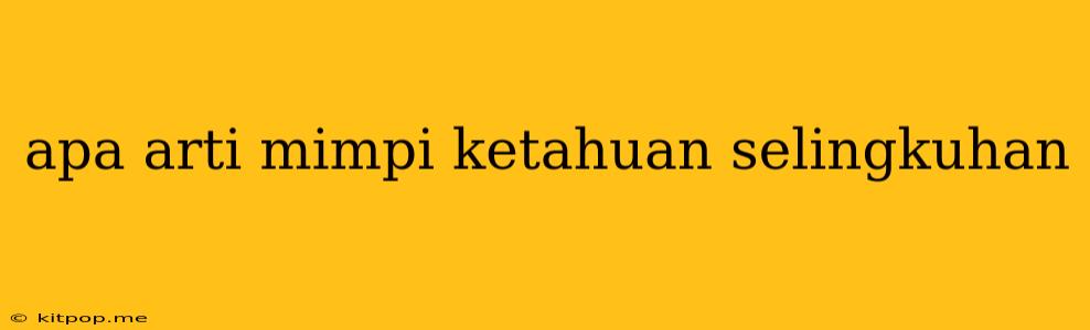 Apa Arti Mimpi Ketahuan Selingkuhan