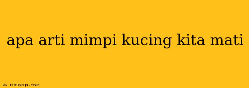 Apa Arti Mimpi Kucing Kita Mati