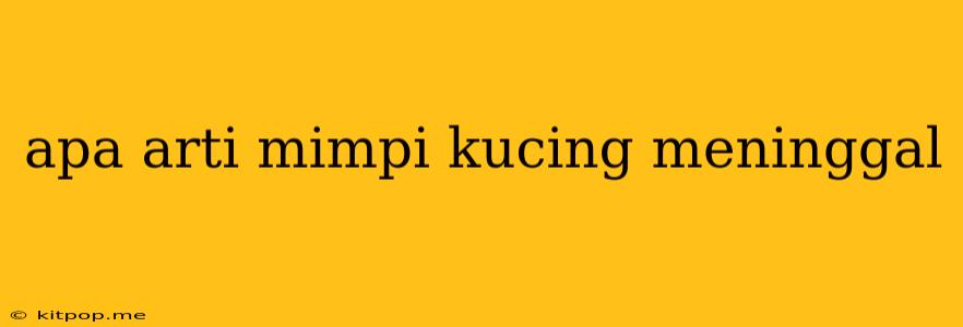 Apa Arti Mimpi Kucing Meninggal