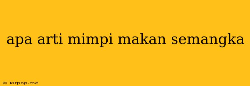 Apa Arti Mimpi Makan Semangka