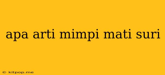 Apa Arti Mimpi Mati Suri