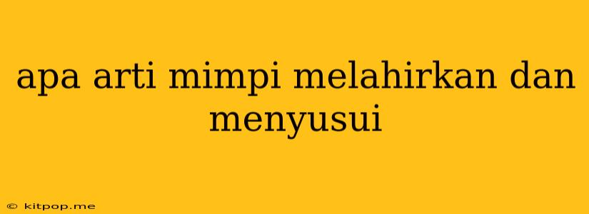 Apa Arti Mimpi Melahirkan Dan Menyusui