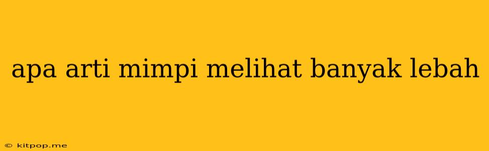 Apa Arti Mimpi Melihat Banyak Lebah