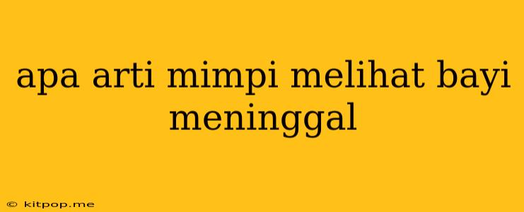 Apa Arti Mimpi Melihat Bayi Meninggal