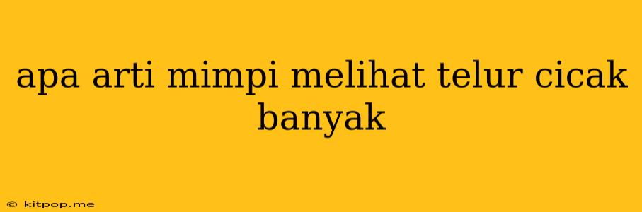 Apa Arti Mimpi Melihat Telur Cicak Banyak