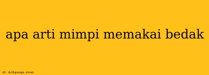 Apa Arti Mimpi Memakai Bedak