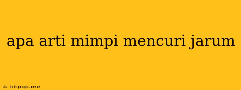 Apa Arti Mimpi Mencuri Jarum