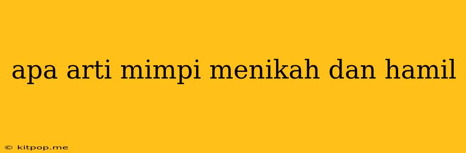 Apa Arti Mimpi Menikah Dan Hamil