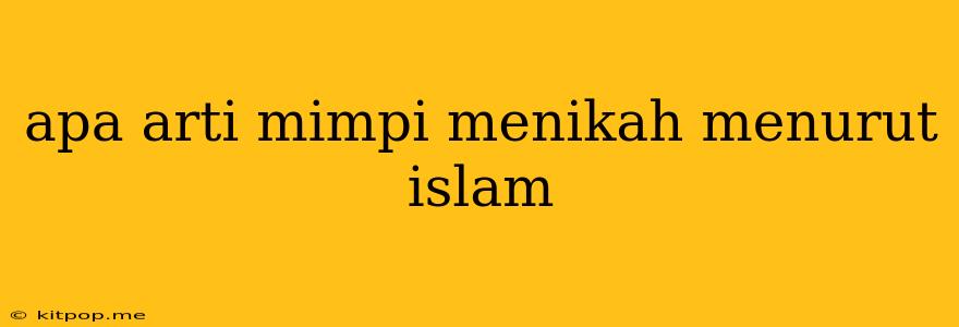 Apa Arti Mimpi Menikah Menurut Islam