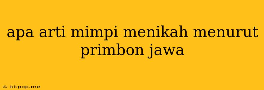 Apa Arti Mimpi Menikah Menurut Primbon Jawa