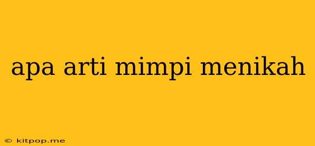 Apa Arti Mimpi Menikah