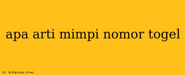 Apa Arti Mimpi Nomor Togel