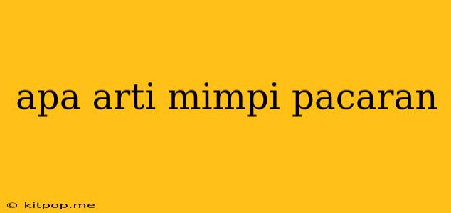 Apa Arti Mimpi Pacaran