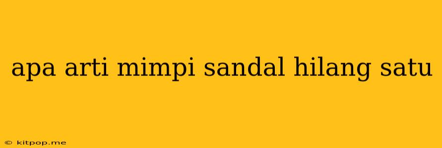 Apa Arti Mimpi Sandal Hilang Satu