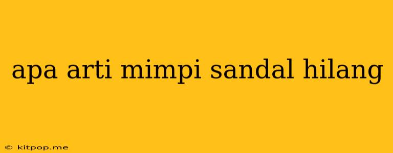 Apa Arti Mimpi Sandal Hilang