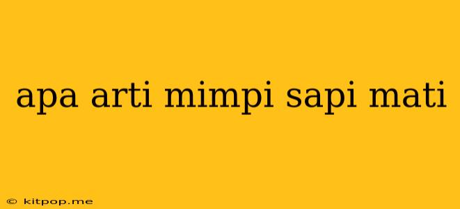 Apa Arti Mimpi Sapi Mati