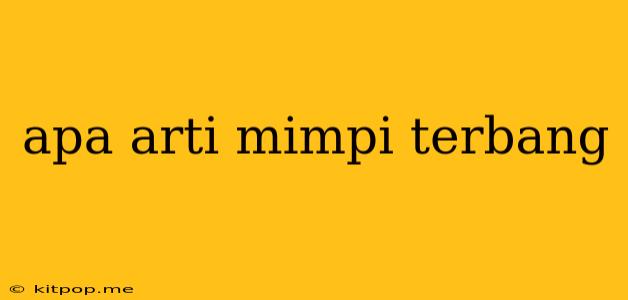 Apa Arti Mimpi Terbang