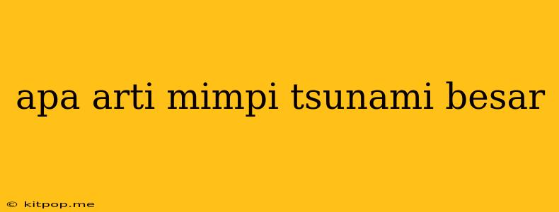 Apa Arti Mimpi Tsunami Besar