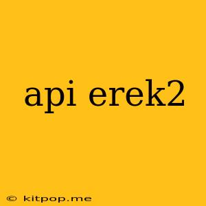 Api Erek2