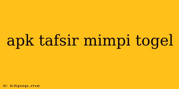 Apk Tafsir Mimpi Togel