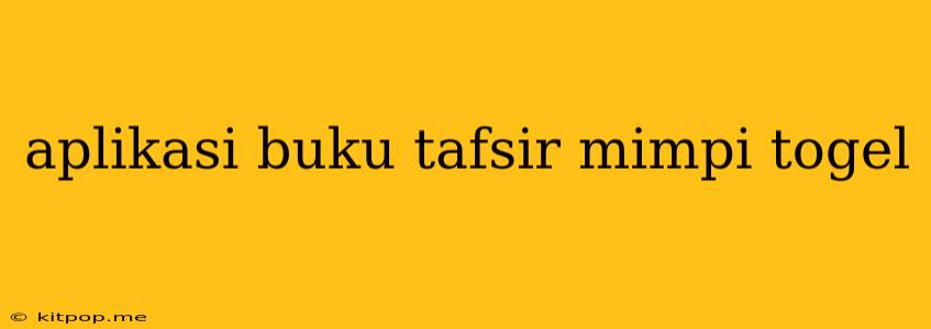 Aplikasi Buku Tafsir Mimpi Togel