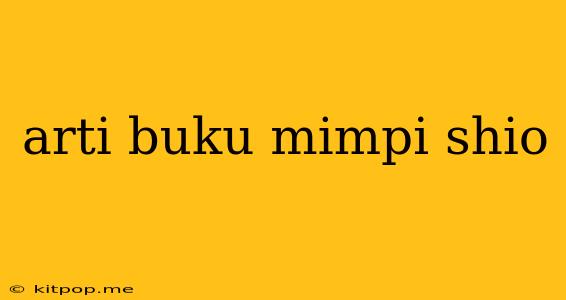 Arti Buku Mimpi Shio