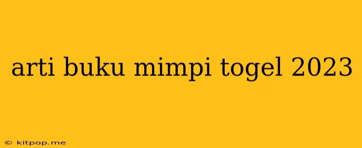 Arti Buku Mimpi Togel 2023