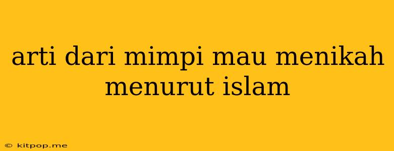 Arti Dari Mimpi Mau Menikah Menurut Islam