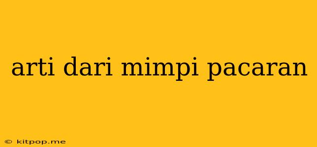 Arti Dari Mimpi Pacaran