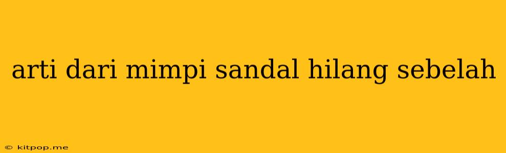 Arti Dari Mimpi Sandal Hilang Sebelah