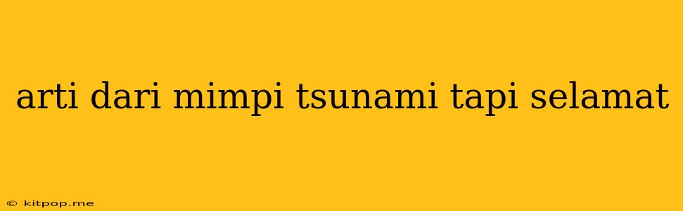 Arti Dari Mimpi Tsunami Tapi Selamat