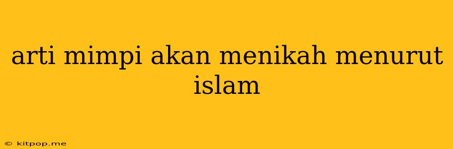 Arti Mimpi Akan Menikah Menurut Islam