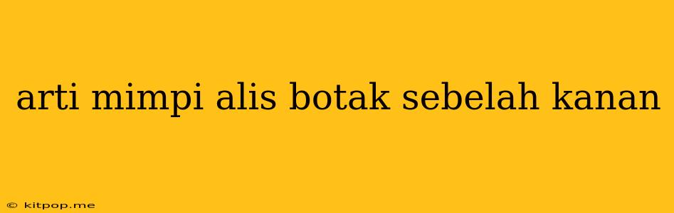 Arti Mimpi Alis Botak Sebelah Kanan