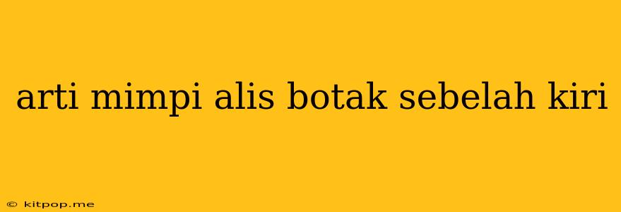 Arti Mimpi Alis Botak Sebelah Kiri