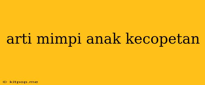 Arti Mimpi Anak Kecopetan