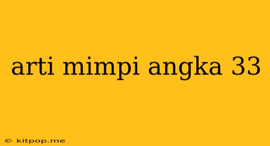 Arti Mimpi Angka 33