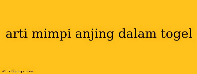 Arti Mimpi Anjing Dalam Togel