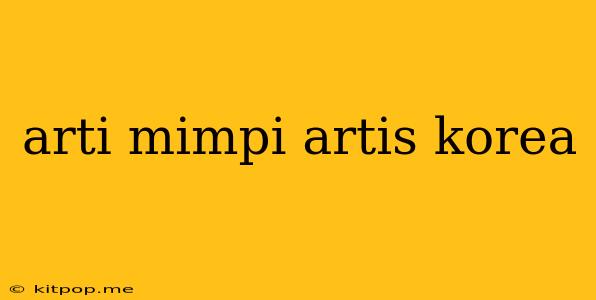 Arti Mimpi Artis Korea