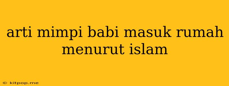 Arti Mimpi Babi Masuk Rumah Menurut Islam