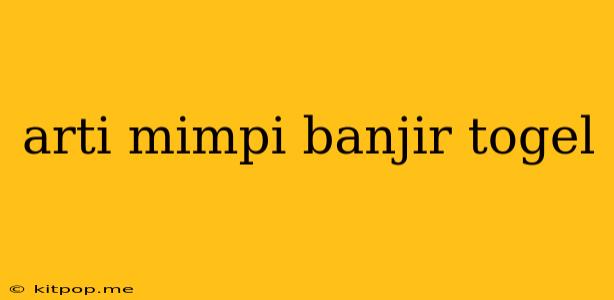 Arti Mimpi Banjir Togel