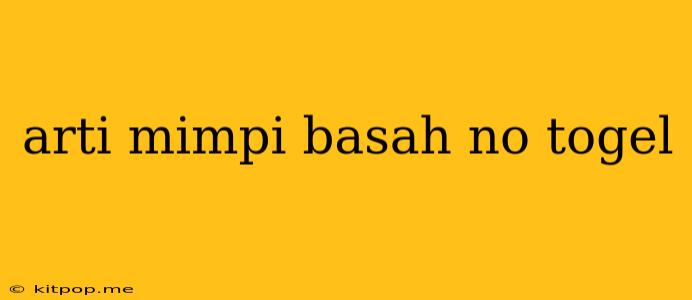 Arti Mimpi Basah No Togel