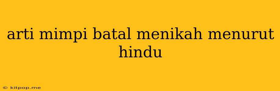 Arti Mimpi Batal Menikah Menurut Hindu